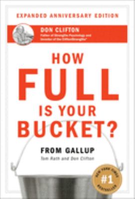 How full is your bucket? : positive strategies for work and life /