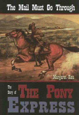 The mail must go through : the story of the Pony Express /