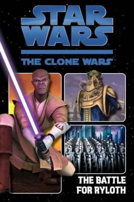 Star wars : the Clone Wars : the battle for Ryloth /