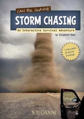Can you survive storm chasing? : an interactive survival adventure /