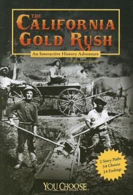 The California gold rush : an interactive history adventure /