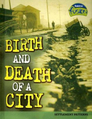 Birth and death of a city /
