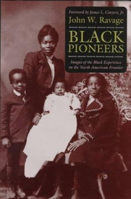 Black pioneers : images of the Black experience on the North American frontier /
