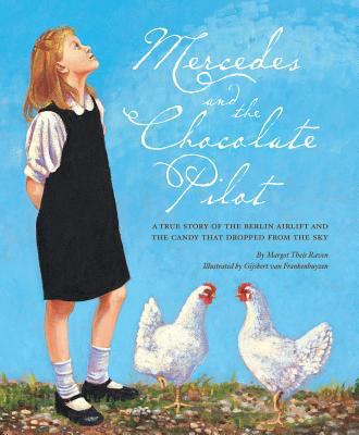 Mercedes and the Chocolate Pilot : a true story of the Berlin airlift and the candy that dropped from the sky /