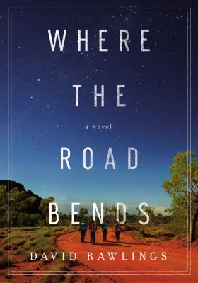 Where the road bends : a novel /