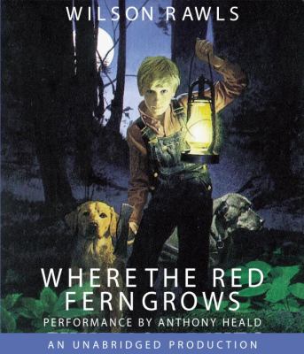 Where the red fern grows : [compact disc, unabridged] : the story of two dogs and a boy /