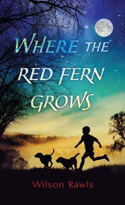 Where the red fern grows [large type] : the story of two dogs and a boy /