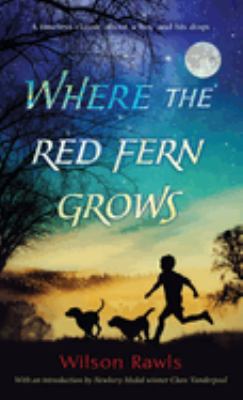 Where the red fern grows : the story of two dogs and a boy /