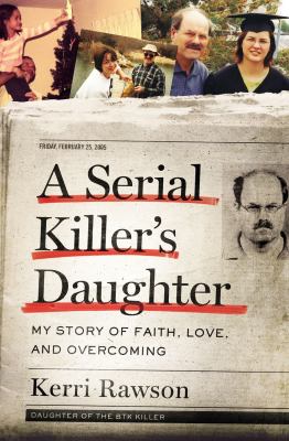 A serial killer's daughter : my story of faith, love, and overcoming /
