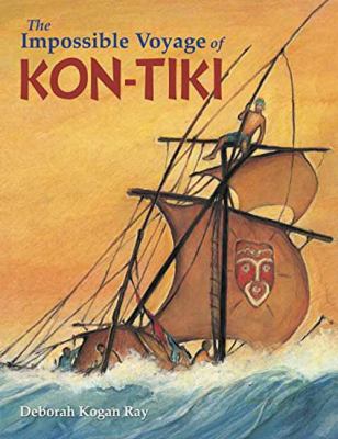 The impossible voyage of Kon-Tiki /