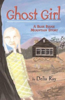 Ghost girl : a Blue Ridge Mountain story /