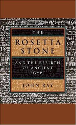 The Rosetta Stone and the rebirth of ancient Egypt /