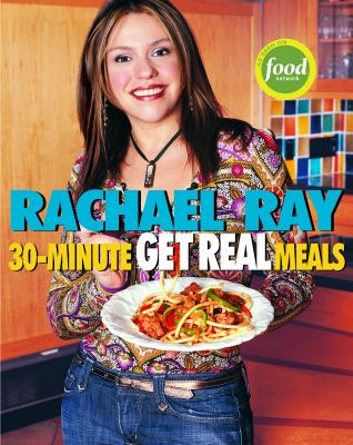 30-minute get real meals : eat healthy without going to extremes /