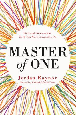 Master of one : find and focus on the work you were created to do /