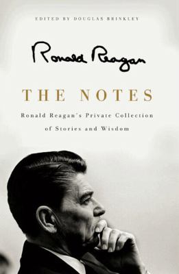The notes : Ronald Reagan's private collection of stories and wisdom /