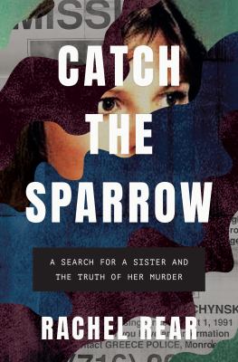 Catch the sparrow : a search for a sister and the truth of her murder /