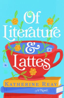 Of literature and lattes : [large type] a novel /