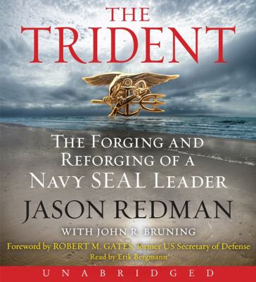The Trident [compact disc, unabridged] : the forging and reforging of a Navy SEAL leader /