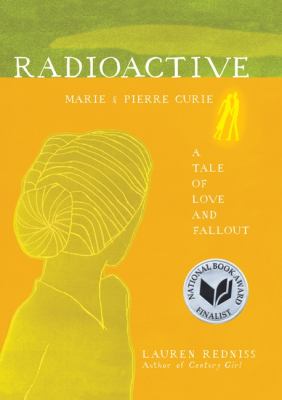 Radioactive : Marie & Pierre Curie, a tale of love & fallout /