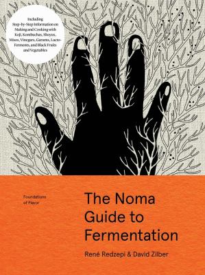 The Noma guide to fermentation : foundations of flavor /