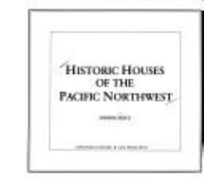 Historic houses of the Pacific Northwest /