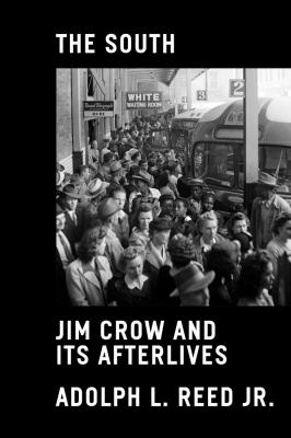 The South : Jim Crow and its afterlives /