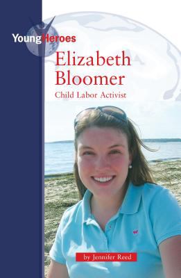 Elizabeth Bloomer : child labor activist /