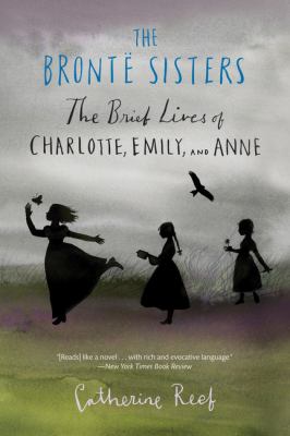 The Bronte sisters : the brief lives of Charlotte, Emily, and Anne /