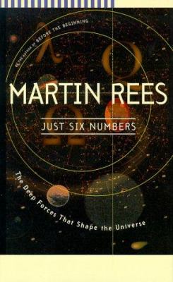 Just six numbers : the deep forces that shape the universe /