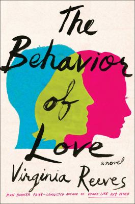The behavior of love : a novel /