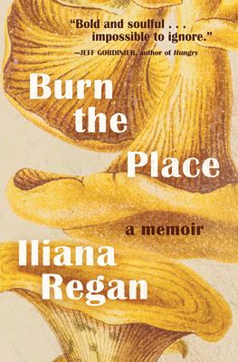 Burn the place : a memoir /
