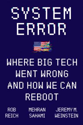 System error : where big tech went wrong and how we can reboot /