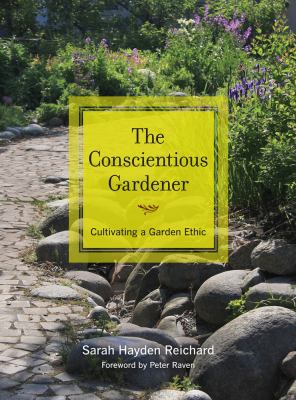 The conscientious gardener : cultivating a garden ethic /