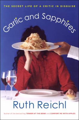 Garlic and sapphires [book club bag] : the secret life of a critic in disguise /