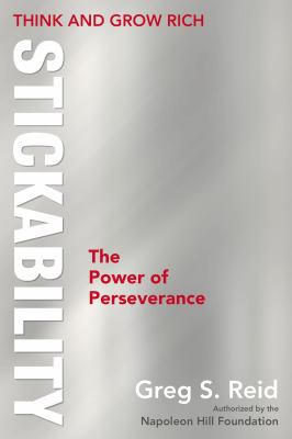 Think and grow rich : stickability : the power of perseverance /