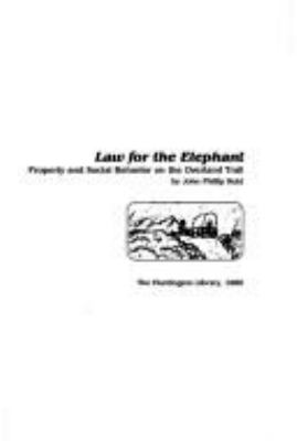 Law for the elephant : property and social behavior on the Overland Trail /
