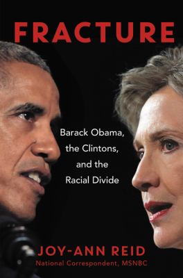 Fracture : Barack Obama, the Clintons, and the racial divide /