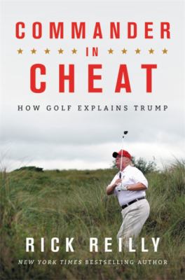 Commander in cheat : how golf explains Trump /