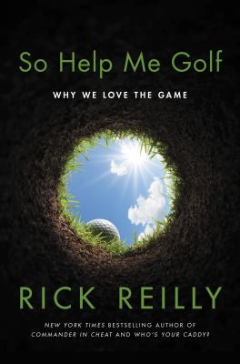 So help me golf : why we love the game /