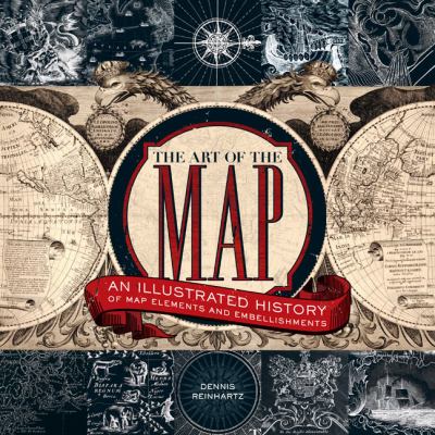 The art of the map : an illustrated history of map elements and embellishments /