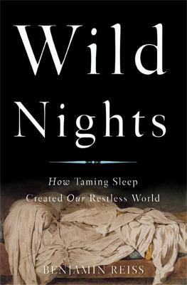 Wild nights : how taming sleep created our restless world /