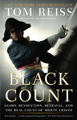 The Black Count : glory, revolution, betrayal, and the real Count of Monte Cristo /