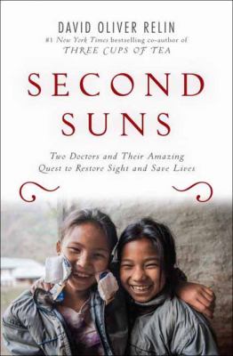 Second suns : two doctors and their amazing quest to restore sight and save lives /