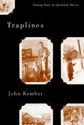 Traplines : coming home to Sawtooth Valley /