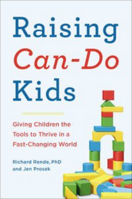 Raising can-do kids : giving children the tools to thrive in a fast-changing world /
