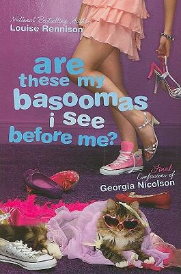 Are these my basoomas I see before me? : final confessions of Georgia Nicolson / 10.