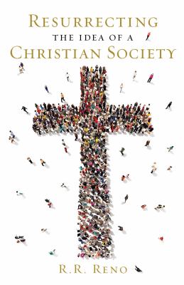 Resurrecting the idea of a Christian society /