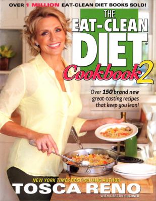 The eat-clean diet cookbook 2 : over 150 brand new great-tasting recipes that keep you lean! /