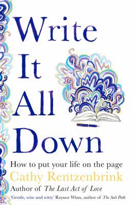 Write it all down : how to put your life on the page /