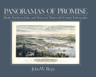 Panoramas of promise : Pacific Northwest cities and towns on nineteenth-century lithographs /